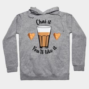 Chai is life. Try Chai Tea latte Indians and Pakistanis Hoodie